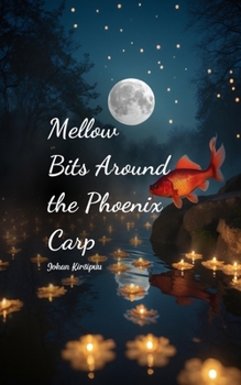 Mellow Bits Around the Phoenix Carp