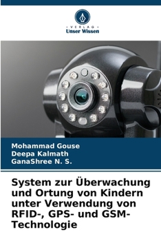 System zur Überwachung und Ortung von Kindern unter Verwendung von RFID-, GPS- und GSM-Technologie (German Edition)