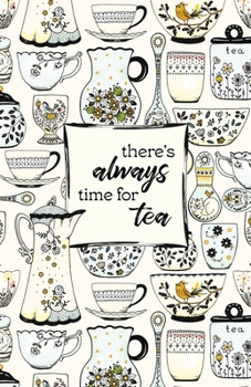 Paperback There’s Always Time For Tea: Daily Gratitude Journal for Women (Daily Gratitude Journals) Book