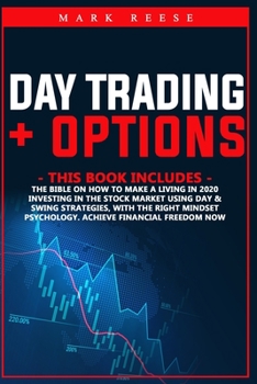 Paperback Day trading + Options: The bible on how to make a living in 2020 investing in the stock market using day & Swing strategies, with the right m Book