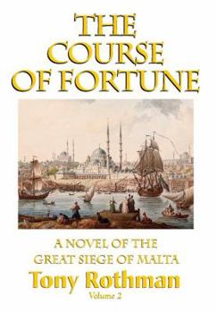 Hardcover The Course of Fortune-A Novel of the Great Siege of Malta Vol. 2 Book