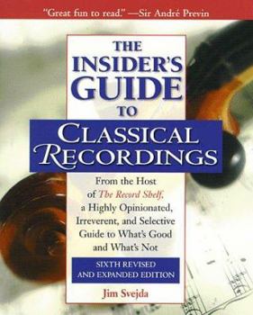 Paperback The Insider's Guide to Classical Recordings: From the Host of the Record Shelf, a Highly Opinionated, Irreverent, and Selective Guide to What's Good a Book