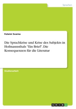 Paperback Die Sprachkrise und Krise des Subjekts in Hofmannsthals "Ein Brief". Die Konsequenzen für die Literatur [German] Book