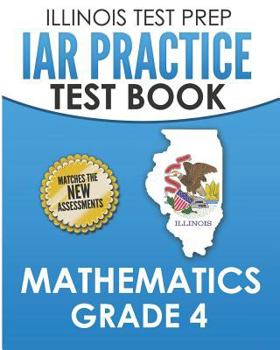 Paperback ILLINOIS TEST PREP IAR Practice Test Book Mathematics Grade 4: Preparation for the Illinois Assessment of Readiness Mathematics Tests Book