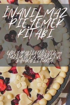Paperback İnanilmaz Pie Yemek Kİtabi [Turkish] Book