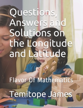 Paperback Questions, Answers and Solutions on the Longitude and Latitude: Flavor Of Mathematics Book