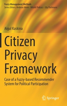 Hardcover Citizen Privacy Framework: Case of a Fuzzy-Based Recommender System for Political Participation Book