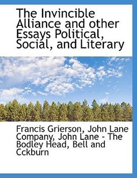 Paperback The Invincible Alliance and Other Essays Political, Social, and Literary Book