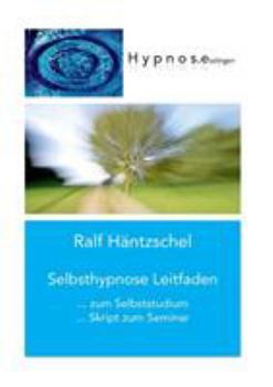 Paperback Selbsthypnose Leitfaden: zum Selbststudium Skript zum Seminar [German] Book