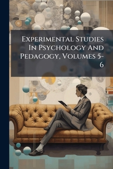 Paperback Experimental Studies In Psychology And Pedagogy, Volumes 5-6 Book