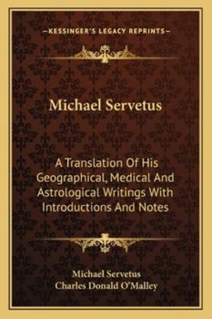 Paperback Michael Servetus: A Translation Of His Geographical, Medical And Astrological Writings With Introductions And Notes Book