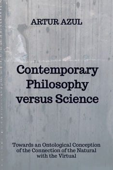 Contemporary Philosophy versus Science: Towards an Ontological Conception of the Conjunction of the Natural and the Virtual