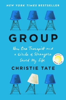 Hardcover Group: How One Therapist and a Circle of Strangers Saved My Life Book