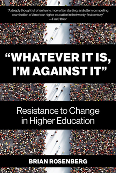 Paperback "Whatever It Is, I'm Against It": Resistance to Change in Higher Education Book