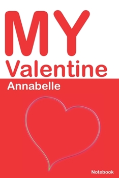 Paperback My Valentine Annabelle: Personalized Notebook for Annabelle. Valentine's Day Romantic Book - 6 x 9 in 150 Pages Dot Grid and Hearts Book