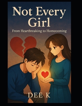 Not Every Girl: From Heartbreaking to Homecoming
