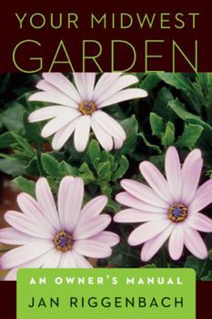 Paperback Your Midwest Garden: An Owner's Manual Book