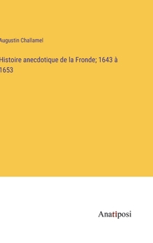 Hardcover Histoire anecdotique de la Fronde; 1643 à 1653 [French] Book