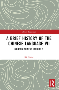 Paperback A Brief History of the Chinese Language VII: Modern Chinese Lexicon 1 Book