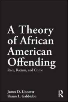 Paperback A Theory of African American Offending: Race, Racism, and Crime Book