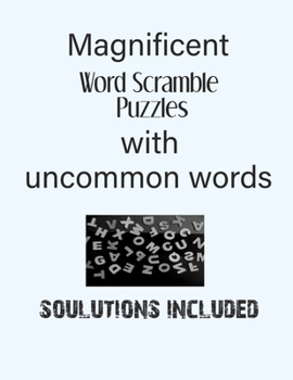 Paperback Magnificent Word Scramble Puzzles with uncommon words - Solutions included: Have a Blast! Book