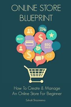 Paperback Online Store Blueprint: How to Create & Manage an Online Store for Beginner Book