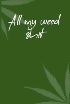 all my weed shit: 6x9 Blank Lined Notebook/Journal - Buddha Holding Joint - Funny Weed Novelty Gift for Stoners & Cannabis and Marijuana Lovers