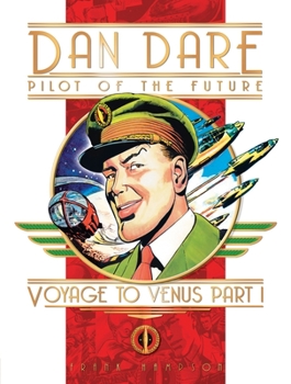 Dan Dare Pilot of the Future: Voyage to Venus Part 1 - Book #1 of the Dan Dare