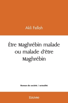 Paperback Être Maghrébin malade ou malade d'être Maghrébin [French] Book