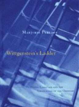 Hardcover Wittgenstein's Ladder: Poetic Language and the Strangeness of the Ordinary Book