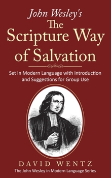 Paperback John Wesley's The Scripture Way of Salvation: Set in Modern Language with Introduction and Suggestions for Group Use Book