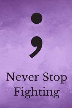 Paperback Semicolon (;) Journal, 6X9, Never Stop Fighting Book
