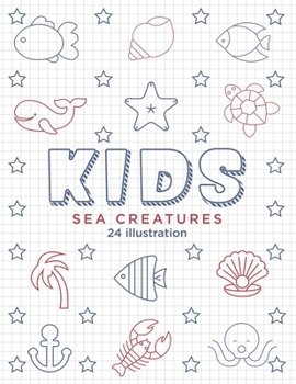 Kids Sea Creatures 24 illustration: Coloring book for Kids, for boys & girls