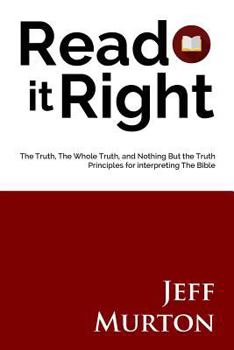 Paperback Read It Right: The Truth, The Whole Truth, And Nothing But The Truth Book