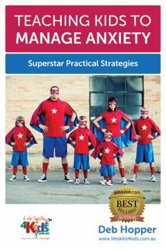 Paperback Teaching Kids to Manage Anxiety: Superstar Practical Strategies Book