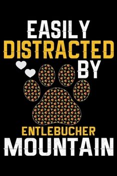 Paperback Easily Distracted by Entlebucher Mountain: Cool Entlebucher Mountain Dog Journal Notebook - Gifts Idea for Entlebucher Mountain Dog Lovers Notebook fo Book