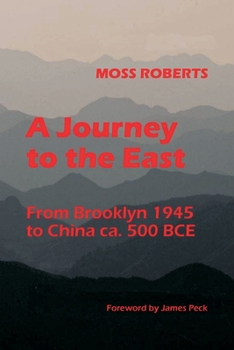 Paperback A Journey to the East: From Brooklyn 1945 to China ca. 500 BCE Book