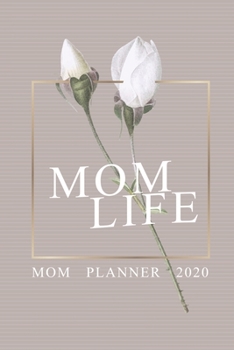 Mom Life: Mom Planner 2020 (2020 Weekly Planner)