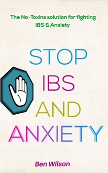 Paperback Stop Ibs and Anxiety: : The No-toxins solution to curing IBS & Anxiety Book