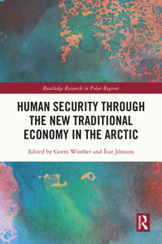 Human Security through the New Traditional Economy in the Arctic (Routledge Research in Polar Regions)