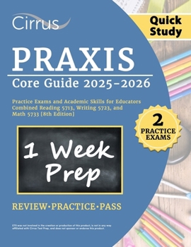 Paperback Praxis Core Quick Study Guide 2025-2026: 2 Practice Exams and Academic Skills for Educators Combined Reading 5713, Writing 5723, and Math 5733 [8th Ed Book