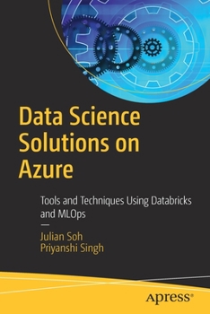 Paperback Data Science Solutions on Azure: Tools and Techniques Using Databricks and MLOps Book