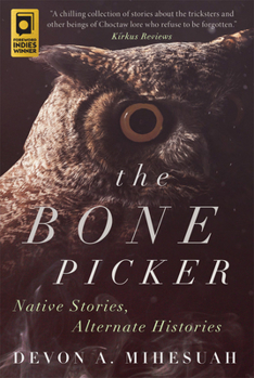 Paperback The Bone Picker: Native Stories, Alternate Histories Book