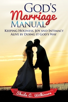 Paperback God's Marriage Manual: Keeping Holiness, Joy and Intimacy Alive by Doing it God's Way Book