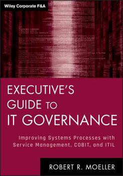 Hardcover Executive's Guide to IT Governance: Improving Systems Processes with Service Management, COBIT, and ITIL Book