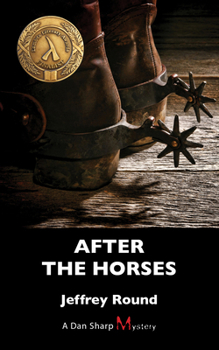 After the Horses: A Dan Sharp Mystery - Book #4 of the Dan Sharp Mystery