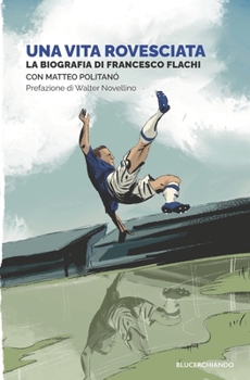 Paperback Una vita rovesciata: la biografia di Francesco Flachi [Italian] Book