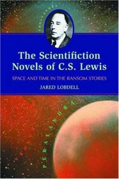 Paperback The Scientifiction Novels of C.S. Lewis: Space and Time in the Ransom Stories Book