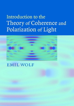 Hardcover Introduction to the Theory of Coherence and Polarization of Light Book