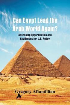 Paperback Can Egypt Lead the Arab World Again?: Assessing Opportunities and Challenges for U.S. Policy Book